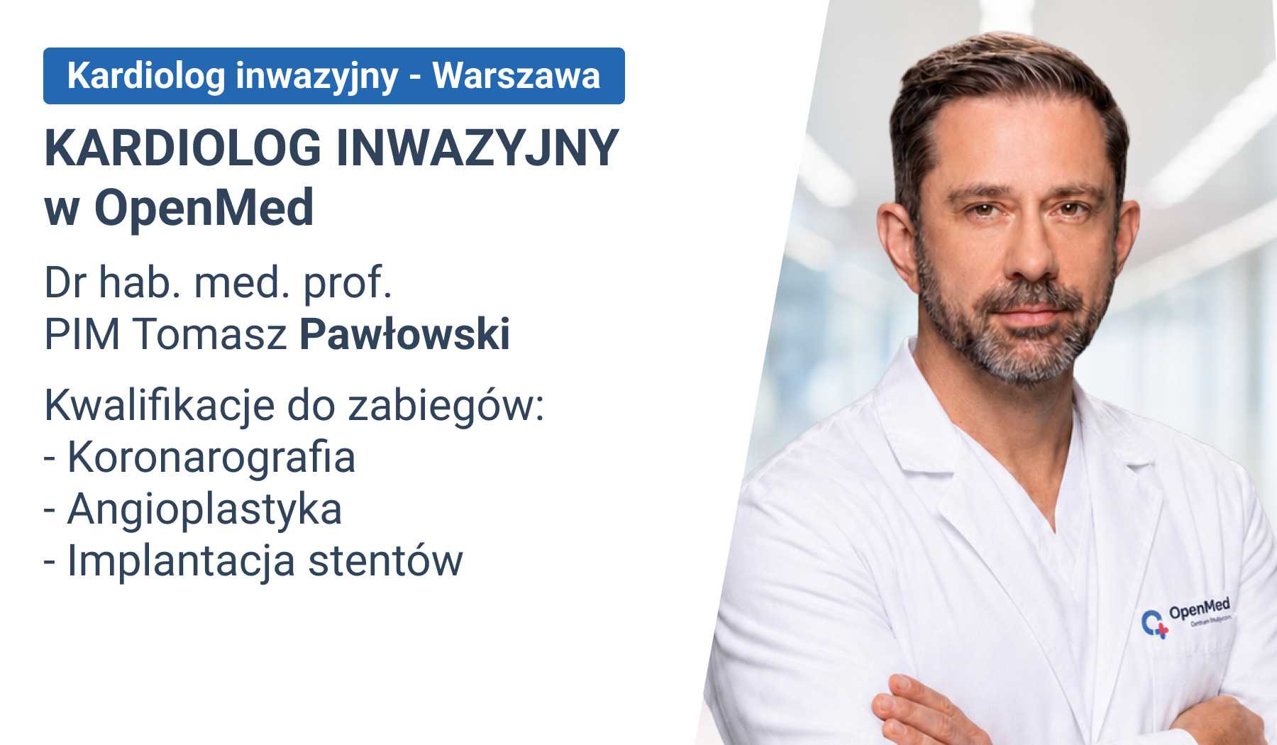 Kardiolog inwazyjny w OpenMed - dr hab. med. prof. PIM Tomasz Pawłowski