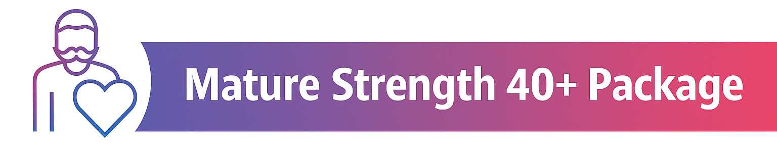 MATURE STRENGTH 40+ PACKAGE