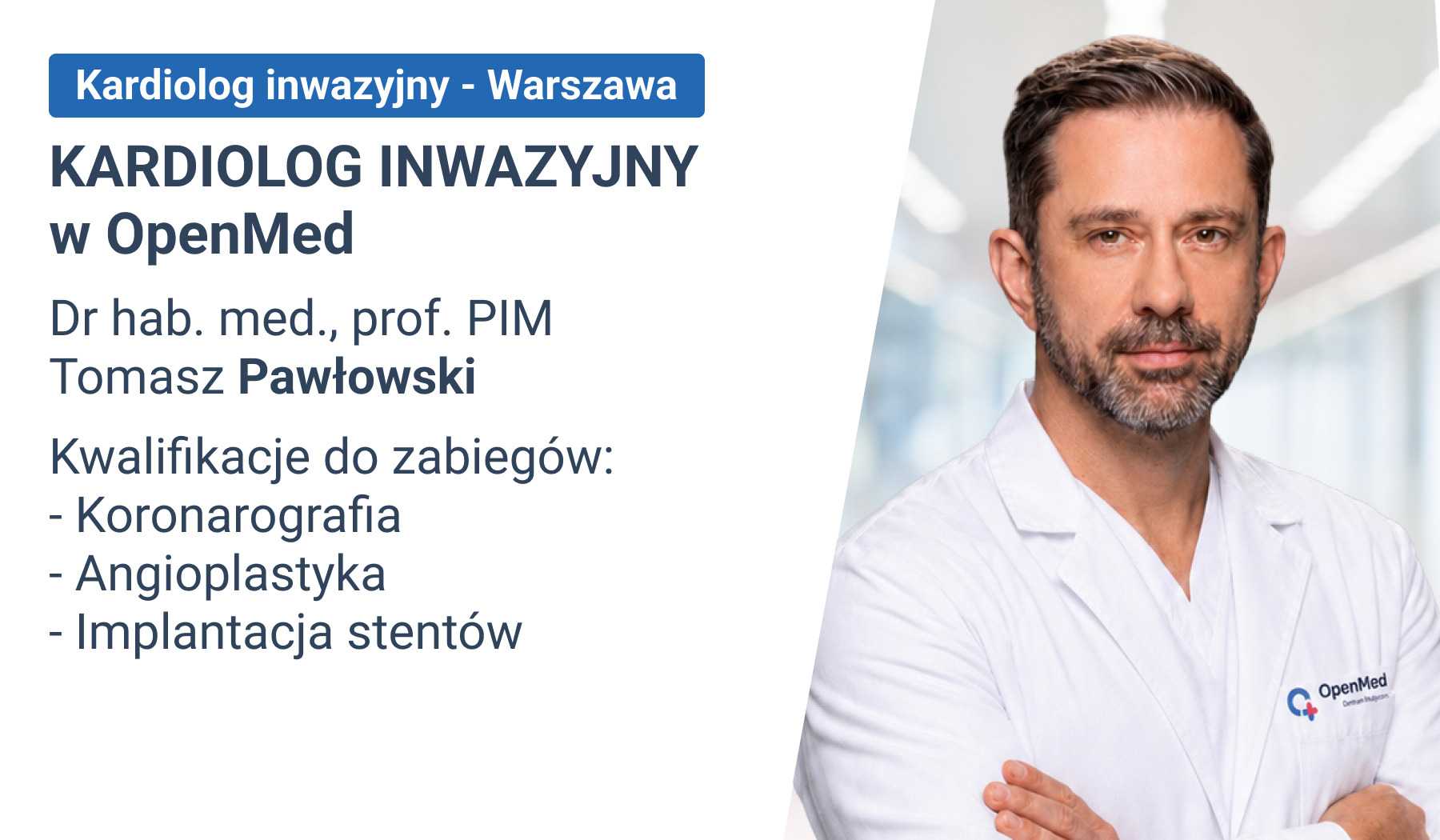 Kardiolog inwazyjny w OpenMed - dr hab. med., prof. PIM Tomasz Pawłowski