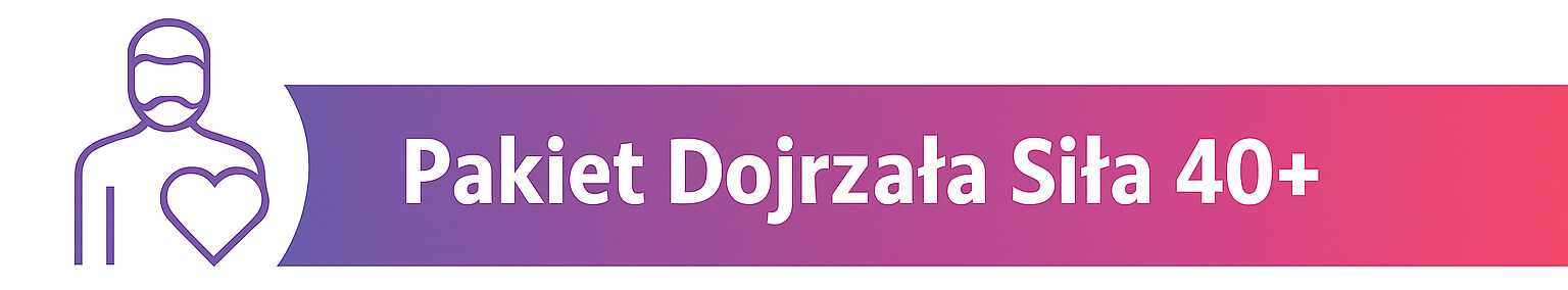 PAKIET DOJRZAŁA SIŁA 40+